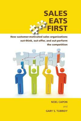 Sales Eats First by Gary S. Tubridy, Noel Capon
