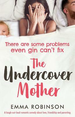  The Undercover Mother by Emma Robinson