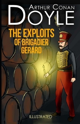 The Exploits of Brigadier Gerard Illustrated by Arthur Conan Doyle