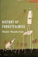 History of Forgetfulness by Shahe Mankerian
