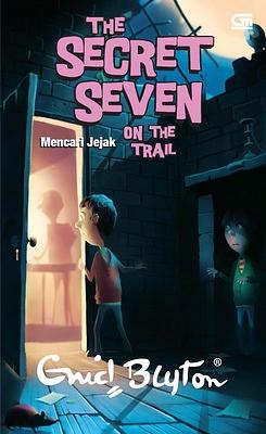 Secret Seven on the Trail: Mencari Jejak by Enid Blyton