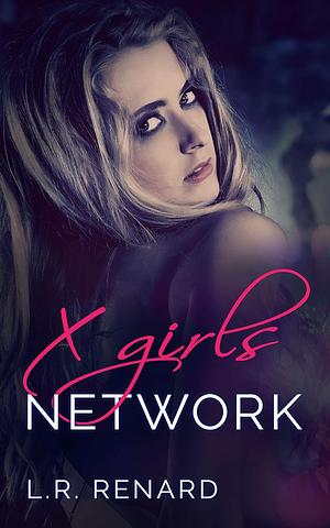 X Girls Network by L.R. Renard