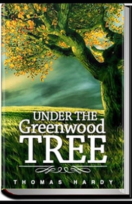 Under the Greenwood Tree by Thomas Hardy