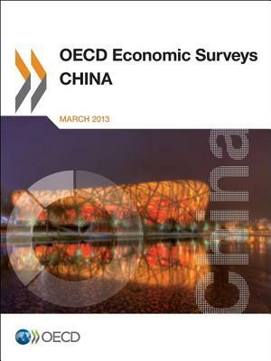 OECD Economic Surveys: China 2013 by Organization For Economic Cooperat Oecd