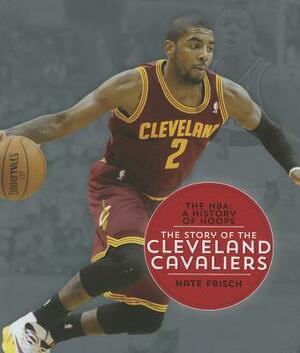 Cleveland Cavaliers by Aaron Frisch, Nate Frisch