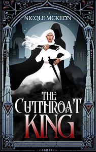 The Cutthroat King by Nicole McKeon