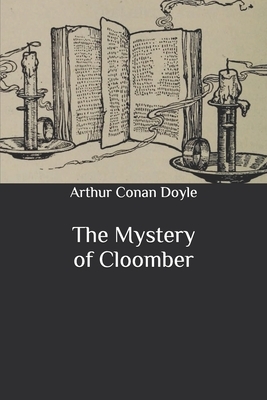 The Mystery of Cloomber by Arthur Conan Doyle