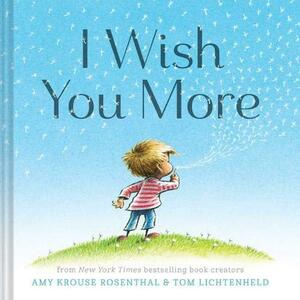 I Wish You More: 1 by Amy Krouse Rosenthal