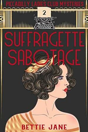 Suffragette Sabotage by Bettie Jane