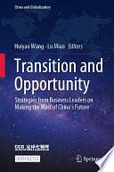 Transition and Opportunity: Strategies from Business Leaders on Making the Most of China's Future by Lu Miao, Huiyao Wang