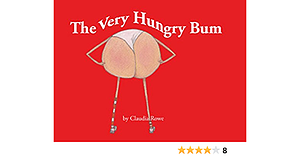 The Very Hungry Bum by Claudia Rowe