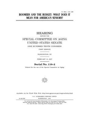 Boomers and the budget: what does it mean for America's seniors? by United States Congress, United States Senate, Special Committee on Aging (senate)