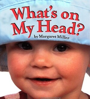 What's on My Head? by Margaret Miller