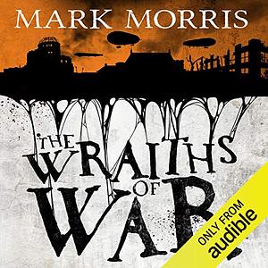 The Wraiths of War by Mark Morris