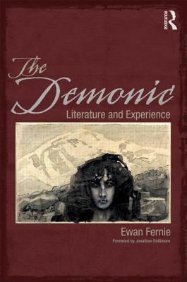 The Demonic: Literature and Experience by Ewan Fernie