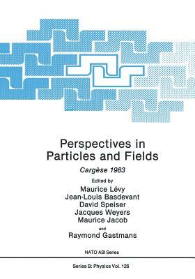 Perspectives in Particles and Fields: Cargèse 1983 by 