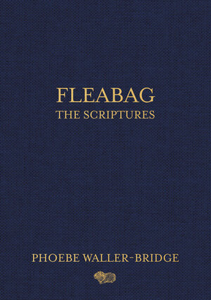 Fleabag: The Scriptures by Phoebe Waller-Bridge