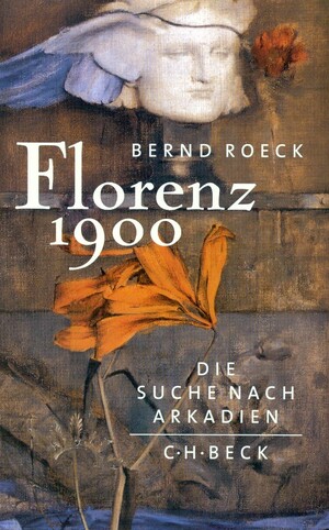 Florenz 1900: Die Suche nach Arkadien by Bernd Roeck