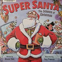 Super Santa: The Science of Christmas by Bruce Hale, Guy Francis