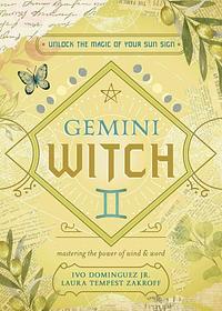 Gemini Witch: Unlock the Magic of Your Sun Sign by Ivo Dominguez, Laura Tempest Zakroff