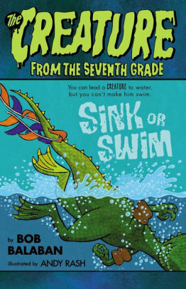 The Creature from the Seventh Grade: Sink or Swim by Bob Balaban, Andy Rash