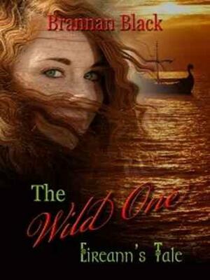 The Wild One: Eireann's Tale by Brannan Black