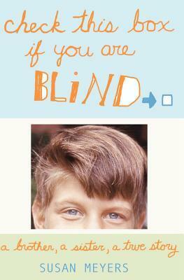 Check This Box If You Are Blind: A Brother, A Sister, A True Story by Susan Meyers