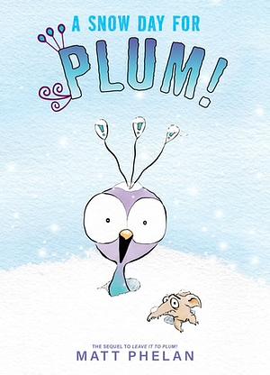 A Snow Day for Plum! by Matt Phelan