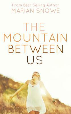 The Mountain Between Us by Marian Snowe