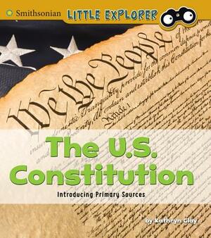 The U.S. Constitution: Introducing Primary Sources by Kathryn Clay