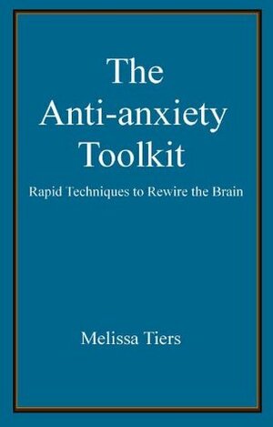 The Anti-Anxiety Toolkit by Melissa Tiers
