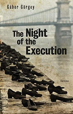 The Night of the Execution by Gábor Görgey