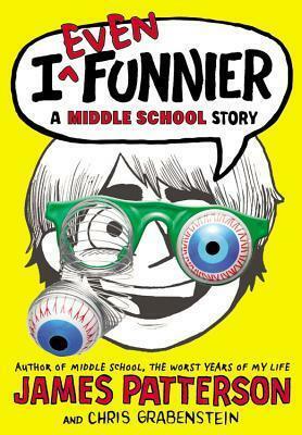 I Even Funnier by Laura Park, Chris Grabenstein, James Patterson