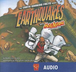 The Earth-Shaking Facts about Earthquakes with Max Axiom, Super Scientist by Katherine Krohn