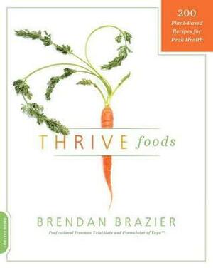 Thrive Foods: 200 Plant-Based Recipes for Peak Health by Hugh Jackman, Brendan Brazier