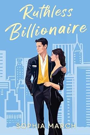 Ruthless Billionaire: A Mafia Billionaire Standalone by Sophia March