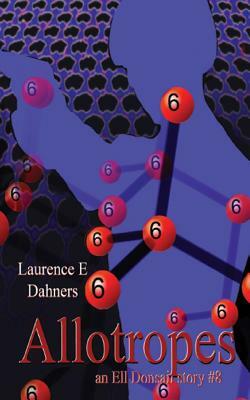 Allotropes (an Ell Donsaii Story #8) by Laurence E. Dahners