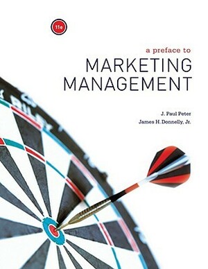 A Preface to Marketing Management by J. Paul Peter, James H. Donnelly Jr.