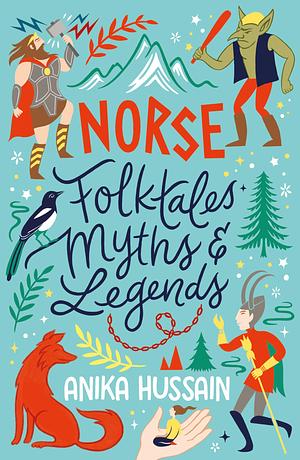 Norse Folktales, Myths and Legends by Anika Hussain