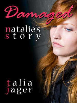 Damaged: Natalie's Story by Talia Jager