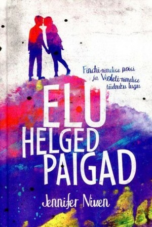 Elu helged paigad by Marge Paal, Jennifer Niven