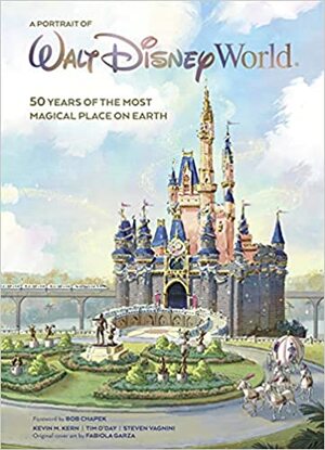 Walt Disney World: A Portrait of the First Half Century by Steven Vagnini, Tim O'Day, Fabiola Garza, Kevin M Kern