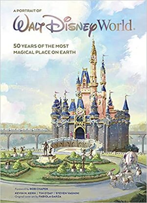 Walt Disney World: A Portrait of the First Half Century by Fabiola Garza, Kevin M Kern, Steven Vagnini, Tim O'Day