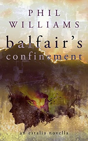 Balfair's Confinement by Phil Williams