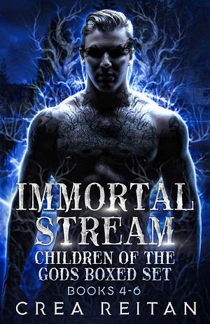 Immortal Stream: Children of the Gods Books 4 - 6 Boxed Set by Crea Reitan
