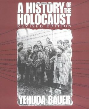 A History of the Holocaust (Revised Edition) by Nili Keren, Yehuda Bauer