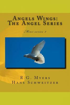 The Angel Series: Angel Wings by R. G. Myers