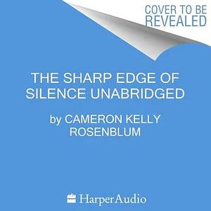 The Sharp Edge of Silence by Cameron Kelly Rosenblum