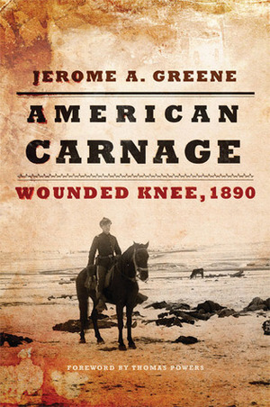 American Carnage: Wounded Knee, 1890 by Jerome A. Greene