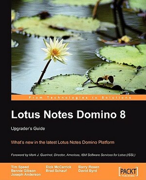 Lotus Notes Domino 8: Upgrader's Guide by Dick McCarrick, Tim Speed